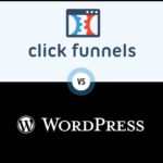 ClickFunnels vs WordPress: An In-Depth Comparison for Success in 2024